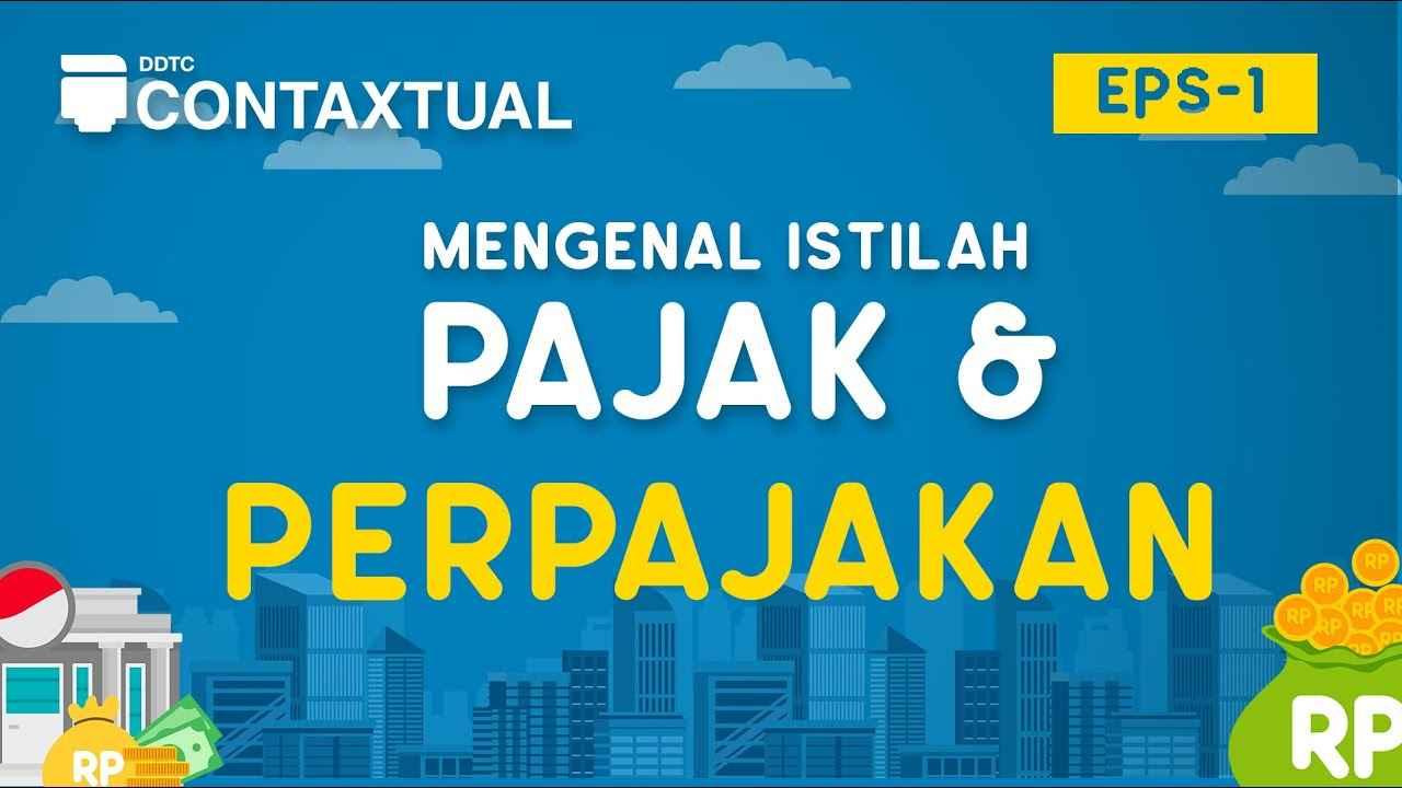 Mau Tahu Beda Pajak dan Perpajakan? Cek Video Ini